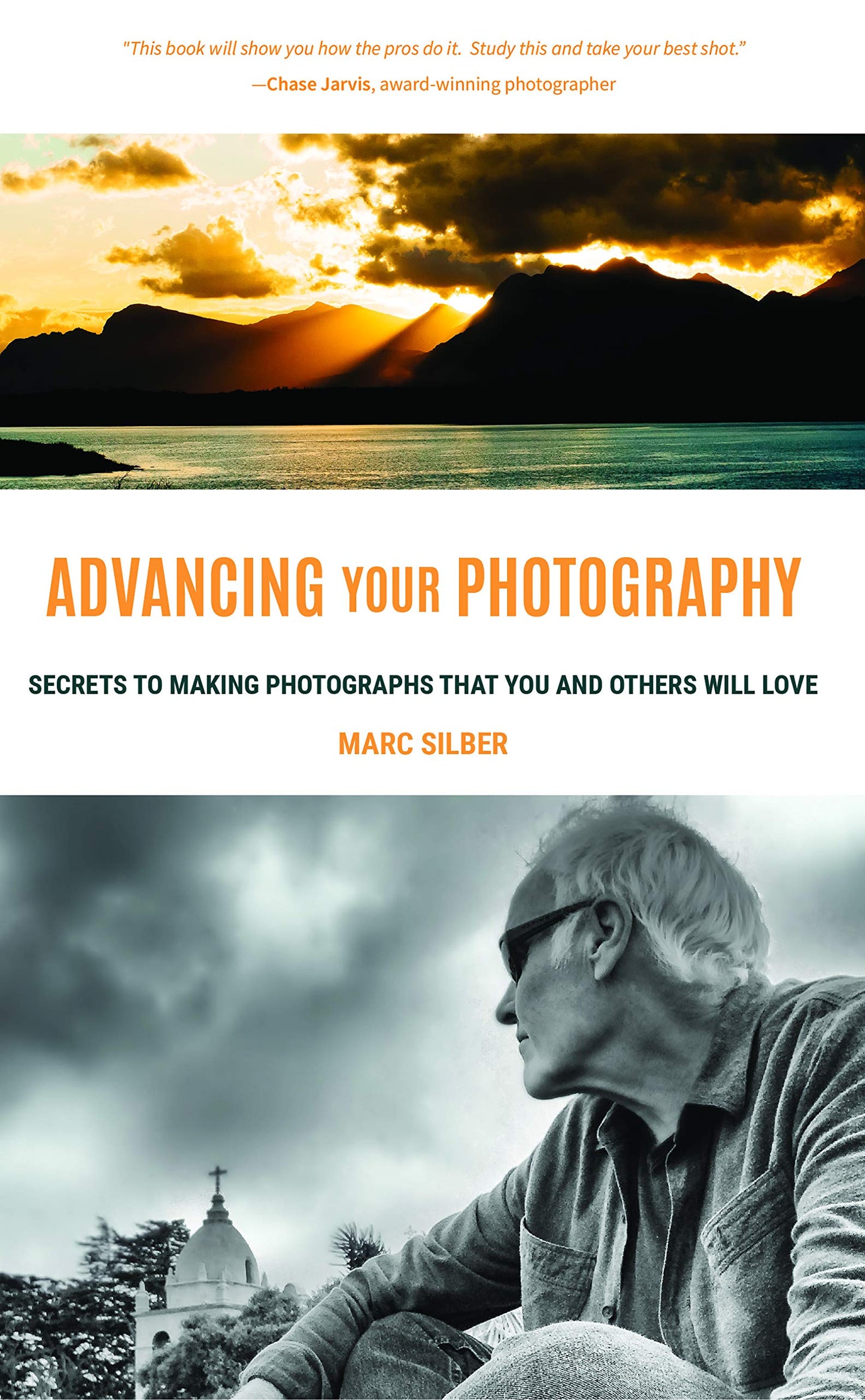 Advancing Your Photography: Secrets to Making Photographs that You and Others Will Love (Gift for photographers) - 304