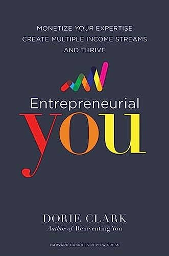 Entrepreneurial You: Monetize Your Expertise, Create Multiple Income Streams, and Thrive - 6309