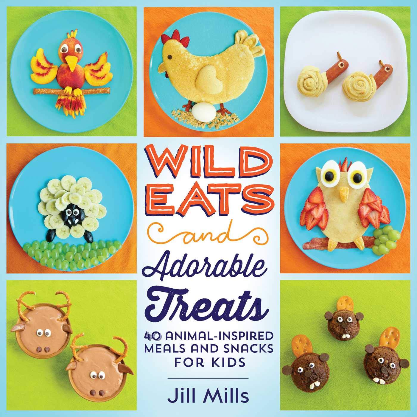 Wild Eats and Adorable Treats: 40 Animal-Inspired Meals and Snacks for Kids - 6687