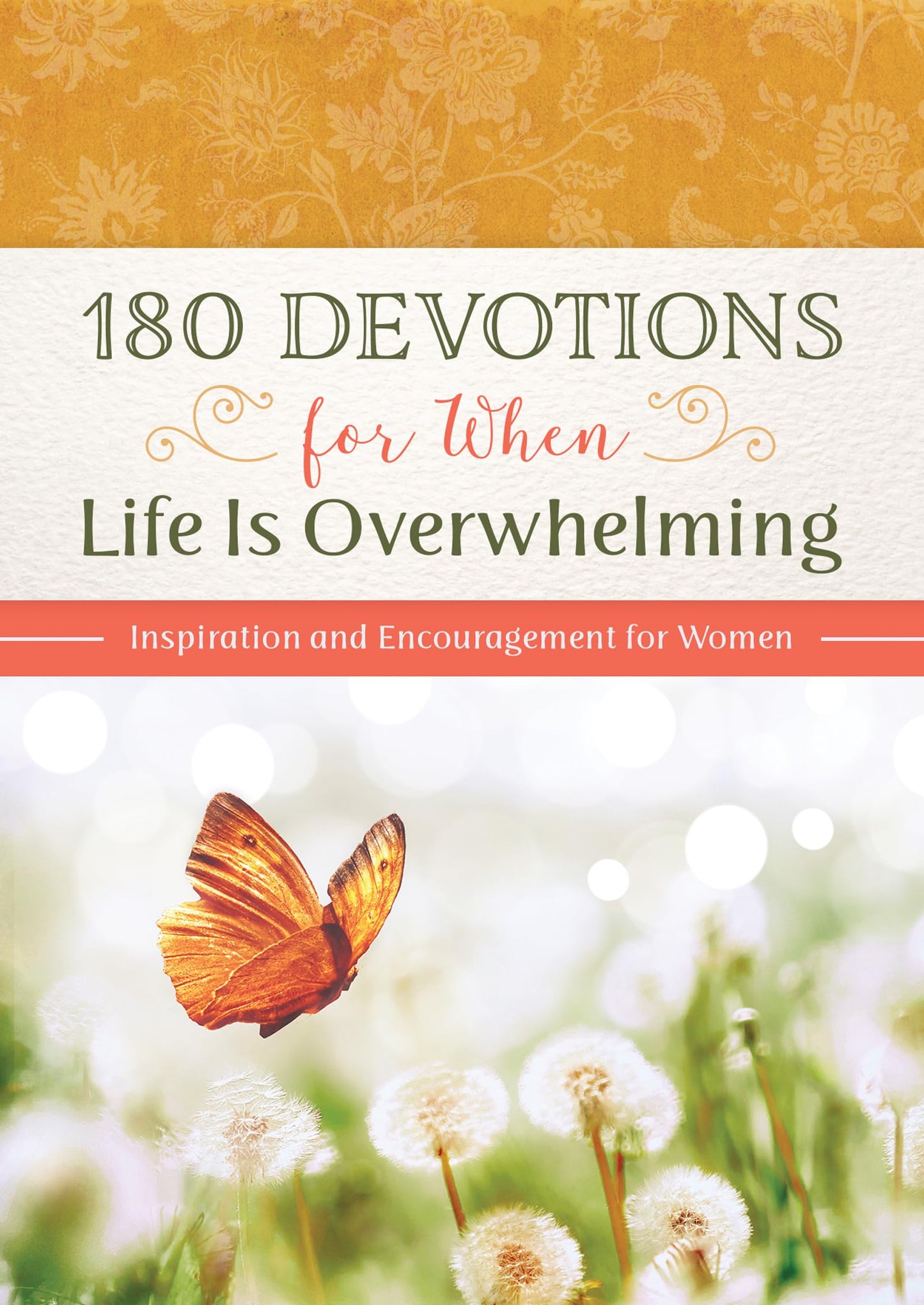180 Devotions for When Life Is Overwhelming: Inspiration and Encouragement for Women - 1094