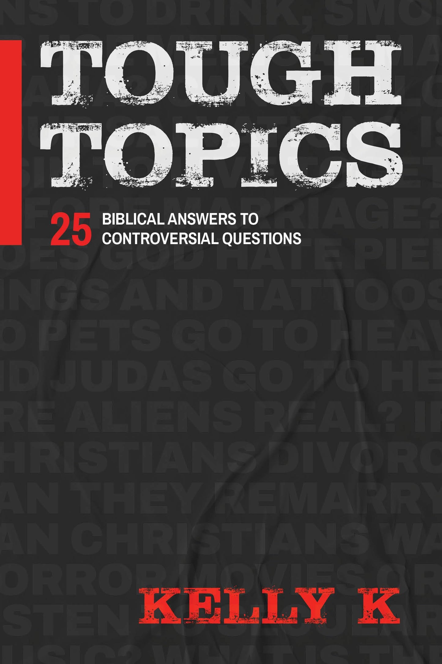 Tough Topics: 25 Biblical Answers to Controversial Questions - 5413