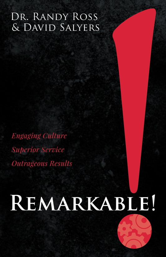 Remarkable!: Engaging Culture. Superior Service. Outrageous Results. - 7653