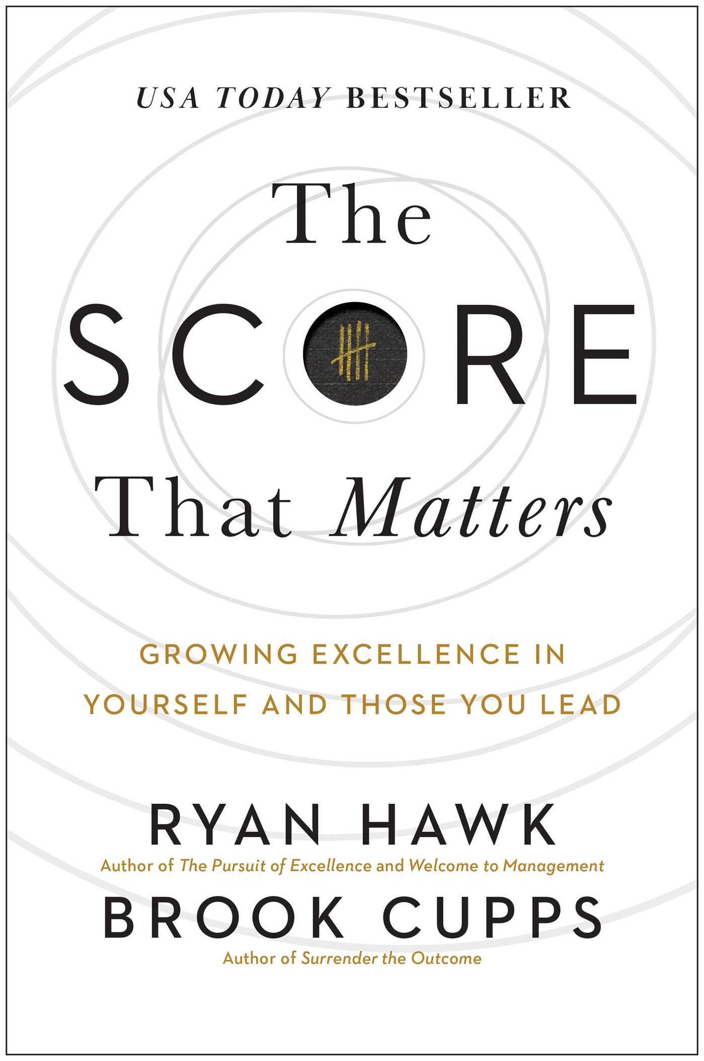 The Score That Matters: Growing Excellence in Yourself and Those You Lead - 9558