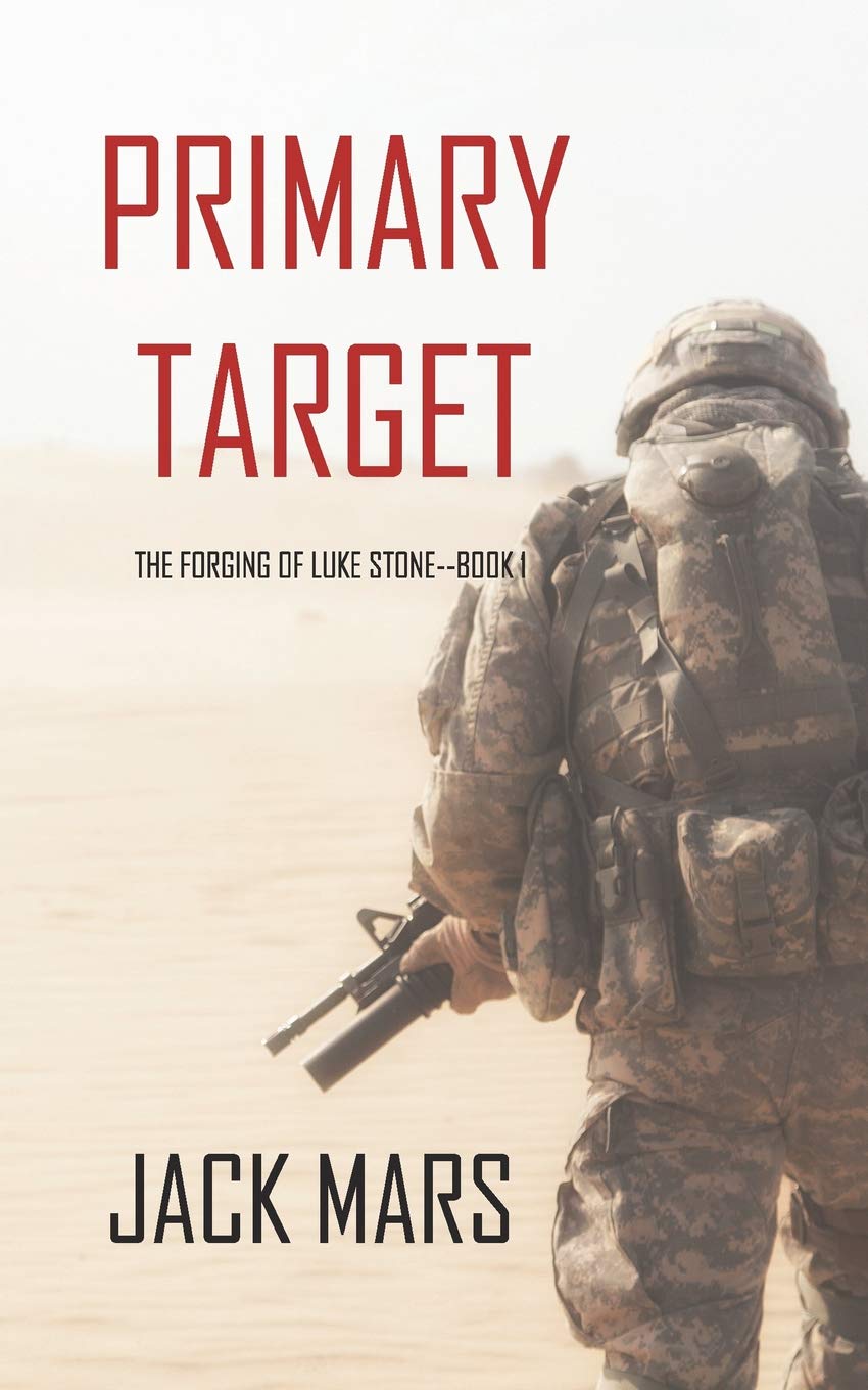 Primary Target: The Forging of Luke Stone—Book #1