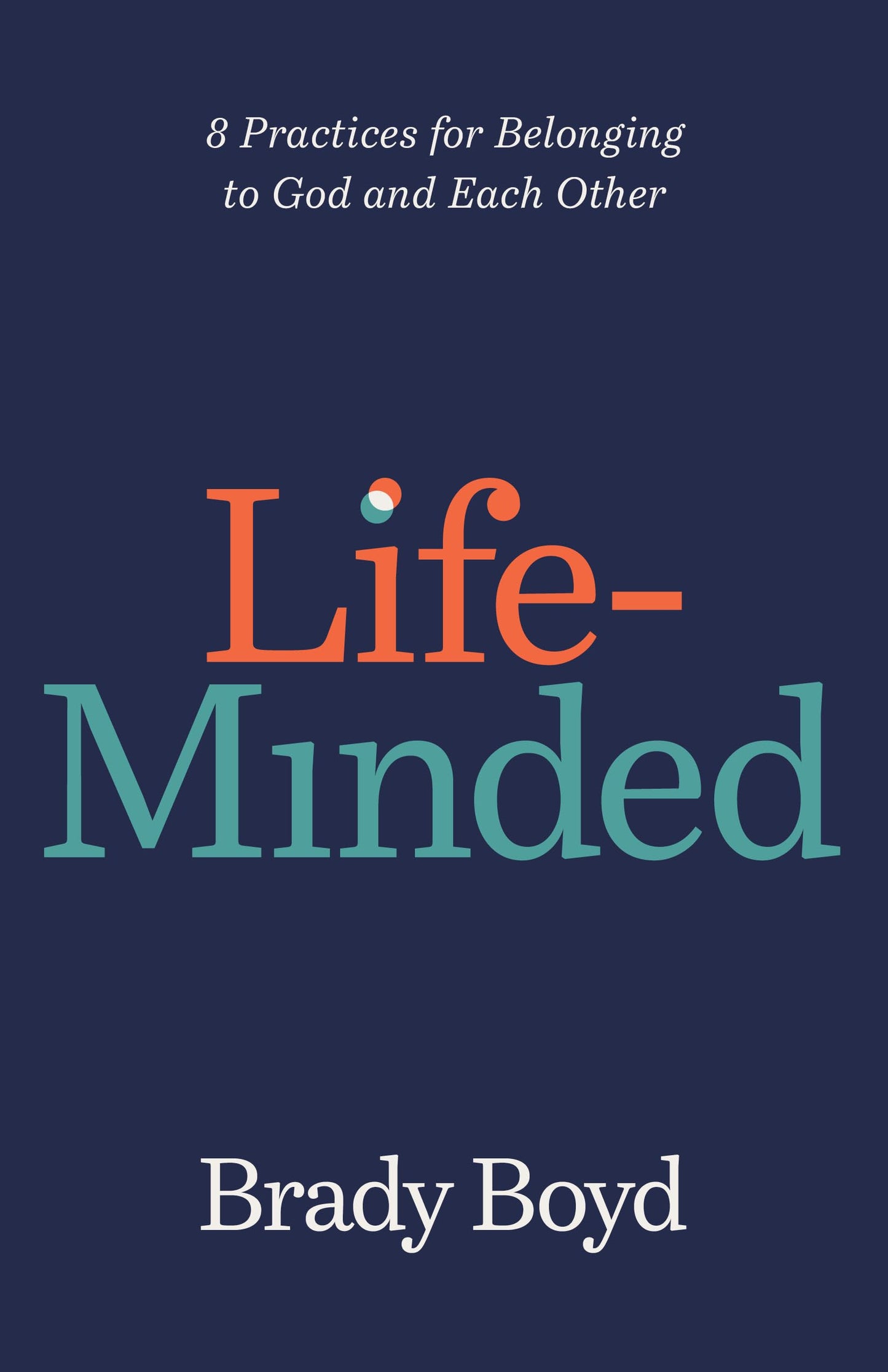 Life-Minded: 8 Practices for Belonging to God and Each Other - 5291
