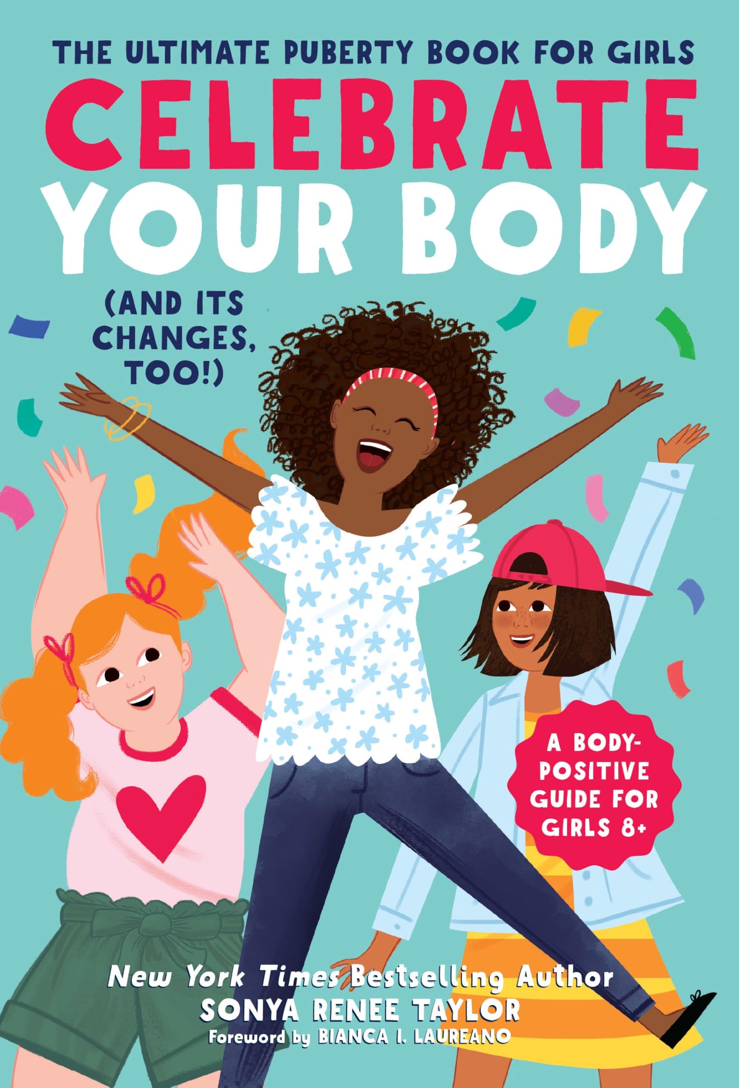 Celebrate Your Body (and Its Changes, Too!): The Ultimate Puberty Book for Girls - 9414