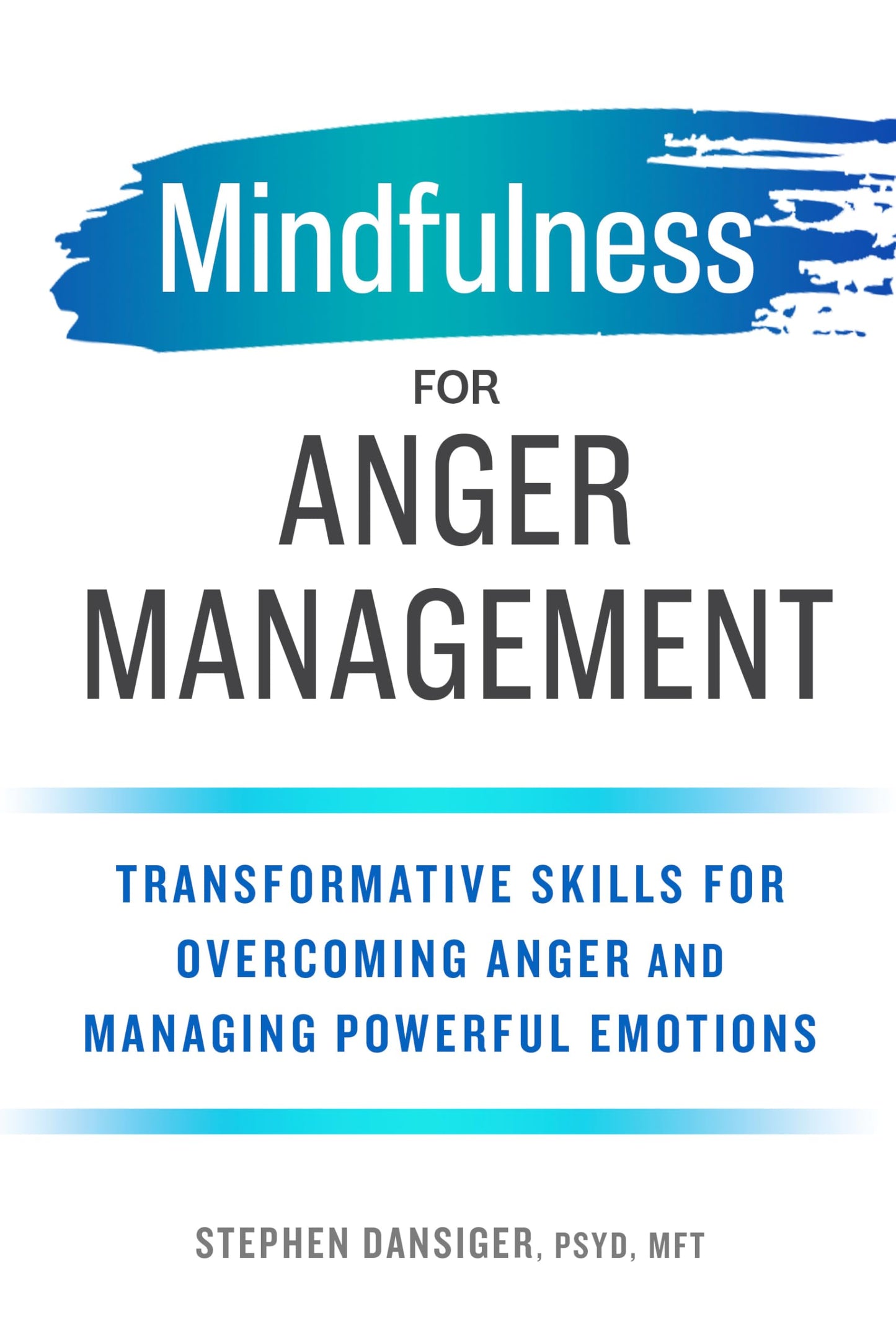 Mindfulness for Anger Management: Transformative Skills for Overcoming Anger and Managing Powerful Emotions - 2599