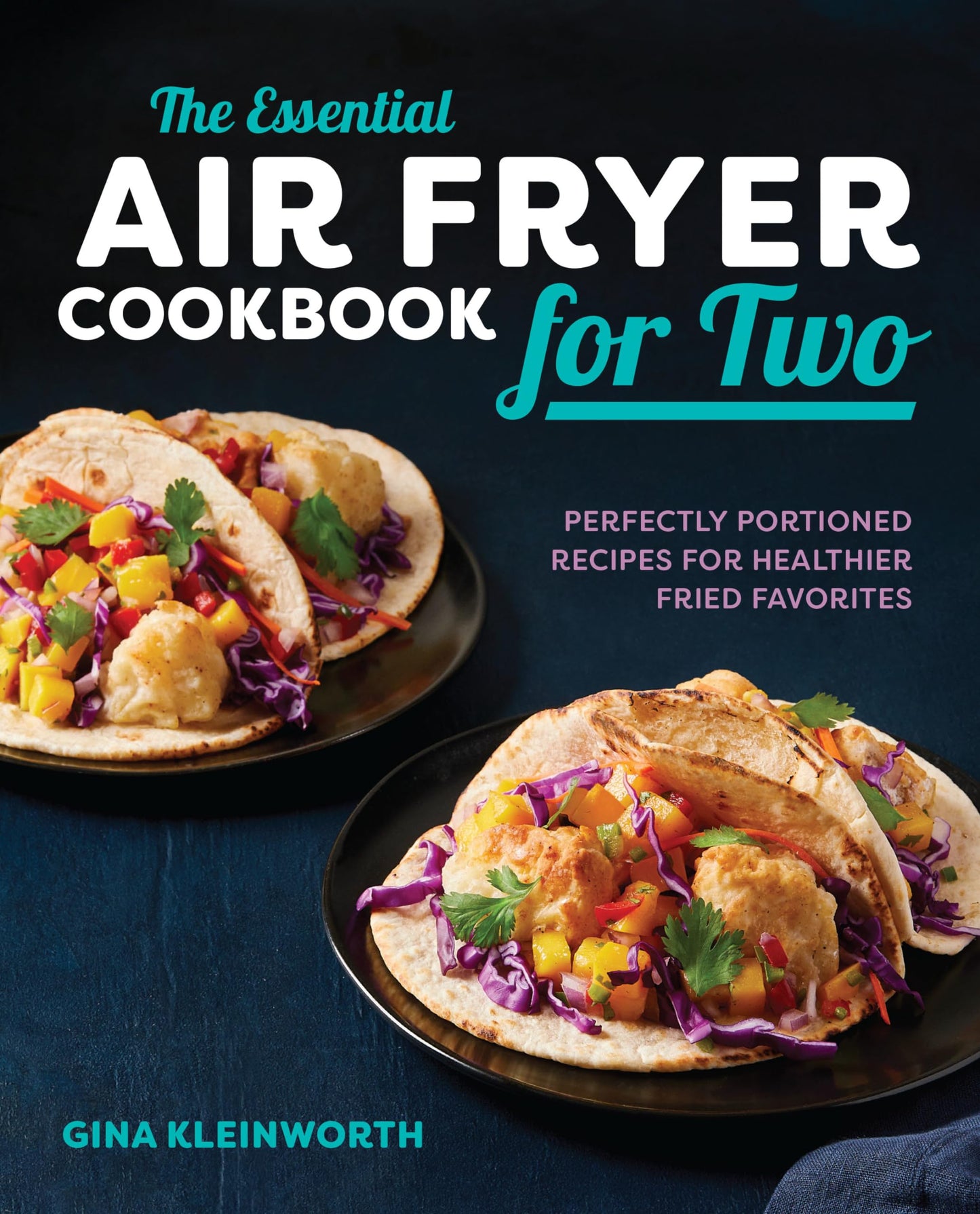 The Essential Air Fryer Cookbook for Two: Perfectly Portioned Recipes for Healthier Fried Favorites - 7265