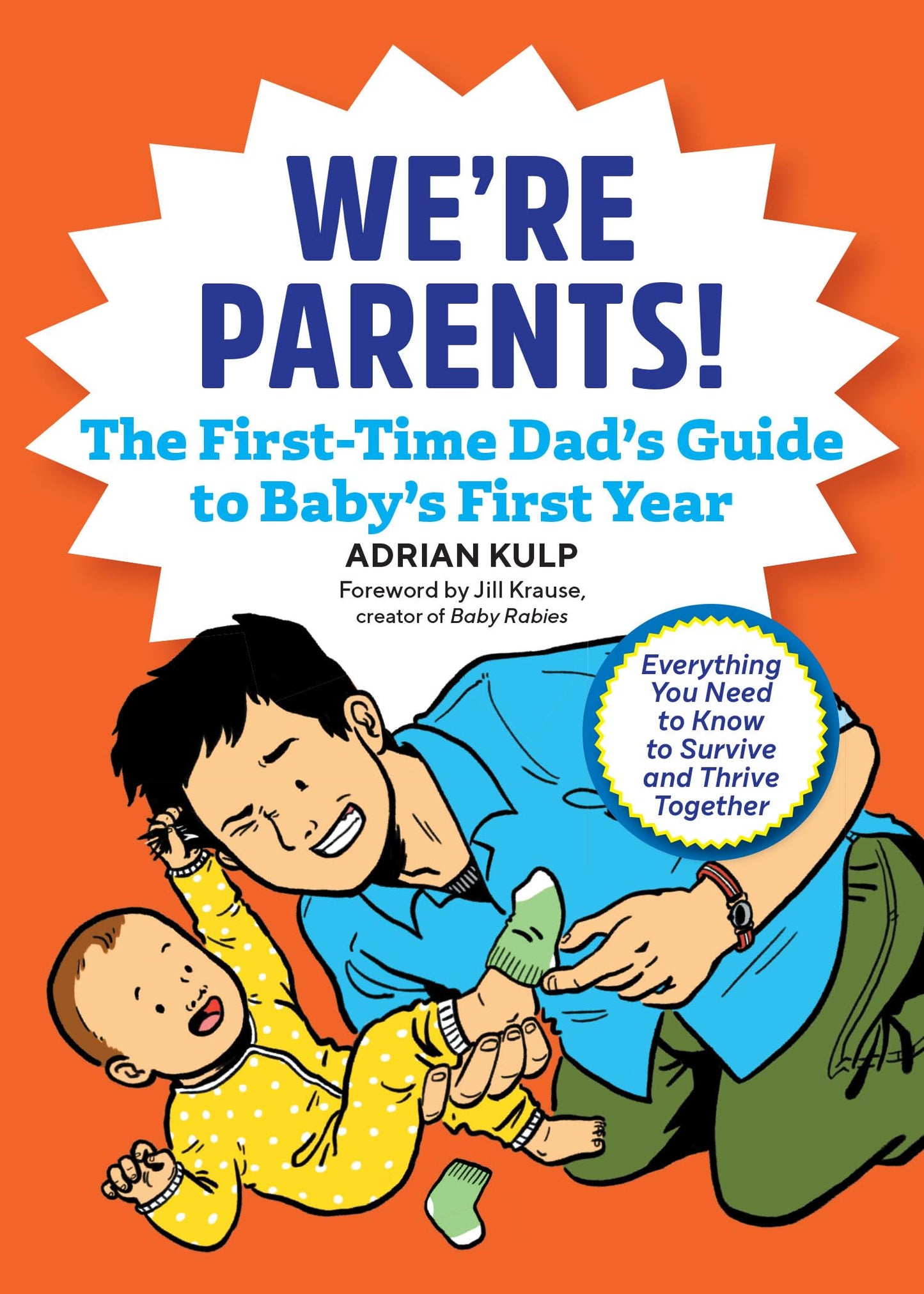 We're Parents! The First-Time Dad's Guide to Baby's First Year: Everything You Need to Know to Survive and Thrive Together - 6344