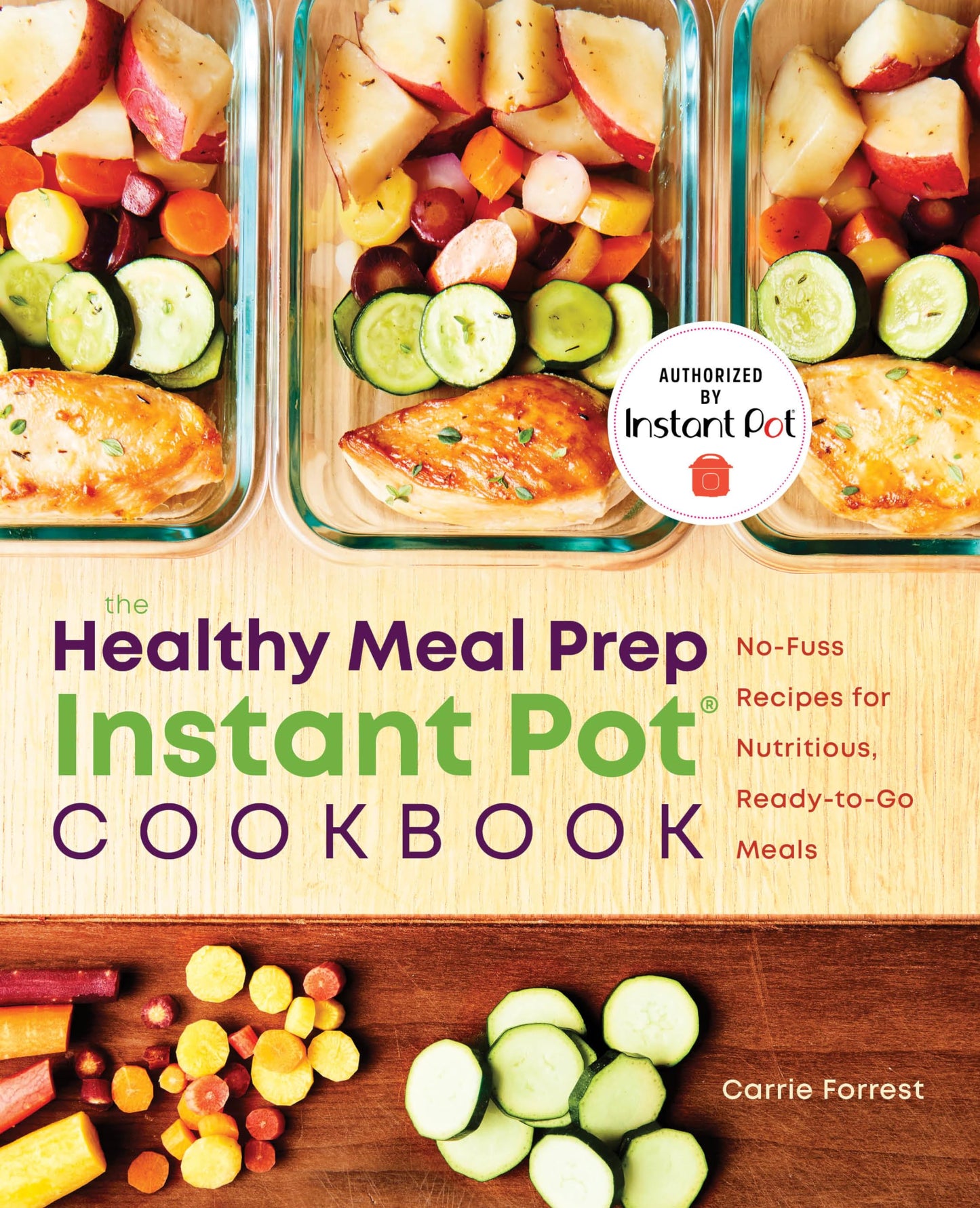 The Healthy Meal Prep Instant Pot® Cookbook: No-Fuss Recipes for Nutritious, Ready-to-Go Meals