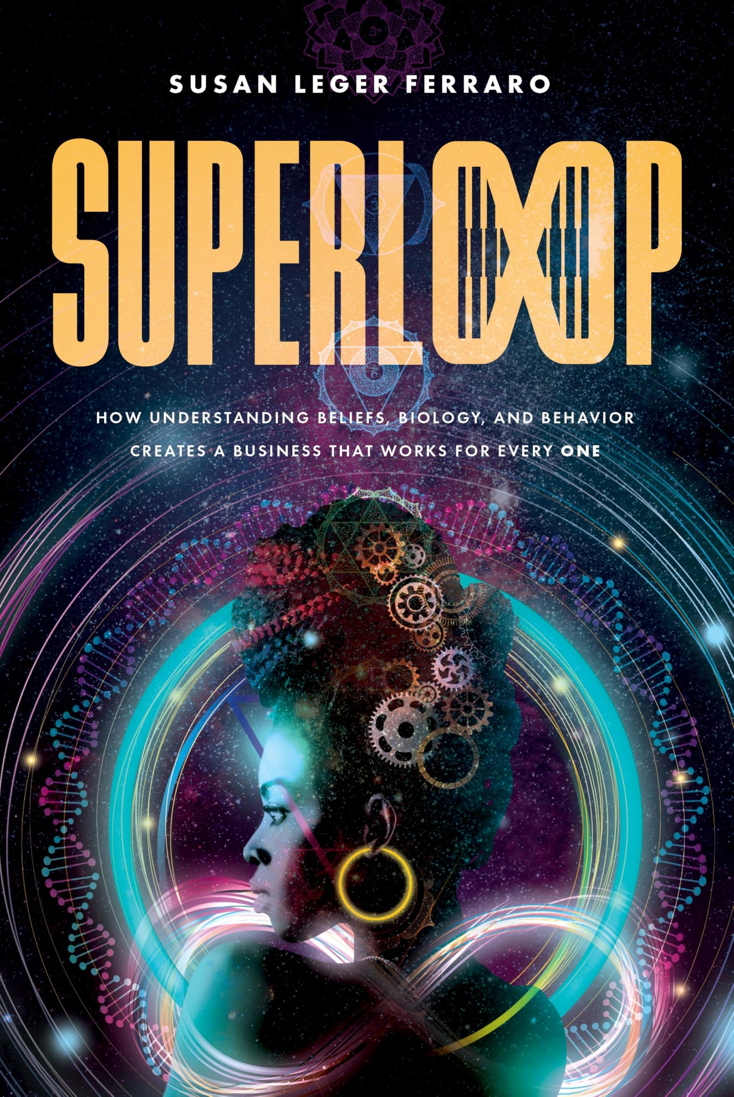 SuperLoop: How Understanding Beliefs, Biology, and Behavior Creates a Business that Works for Every One - 3719