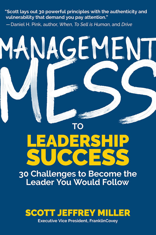Management Mess to Leadership Success: 30 Challenges to Become the Leader You Would Follow (Leadership Mentoring & Coaching) (Mess to Success) - 5185