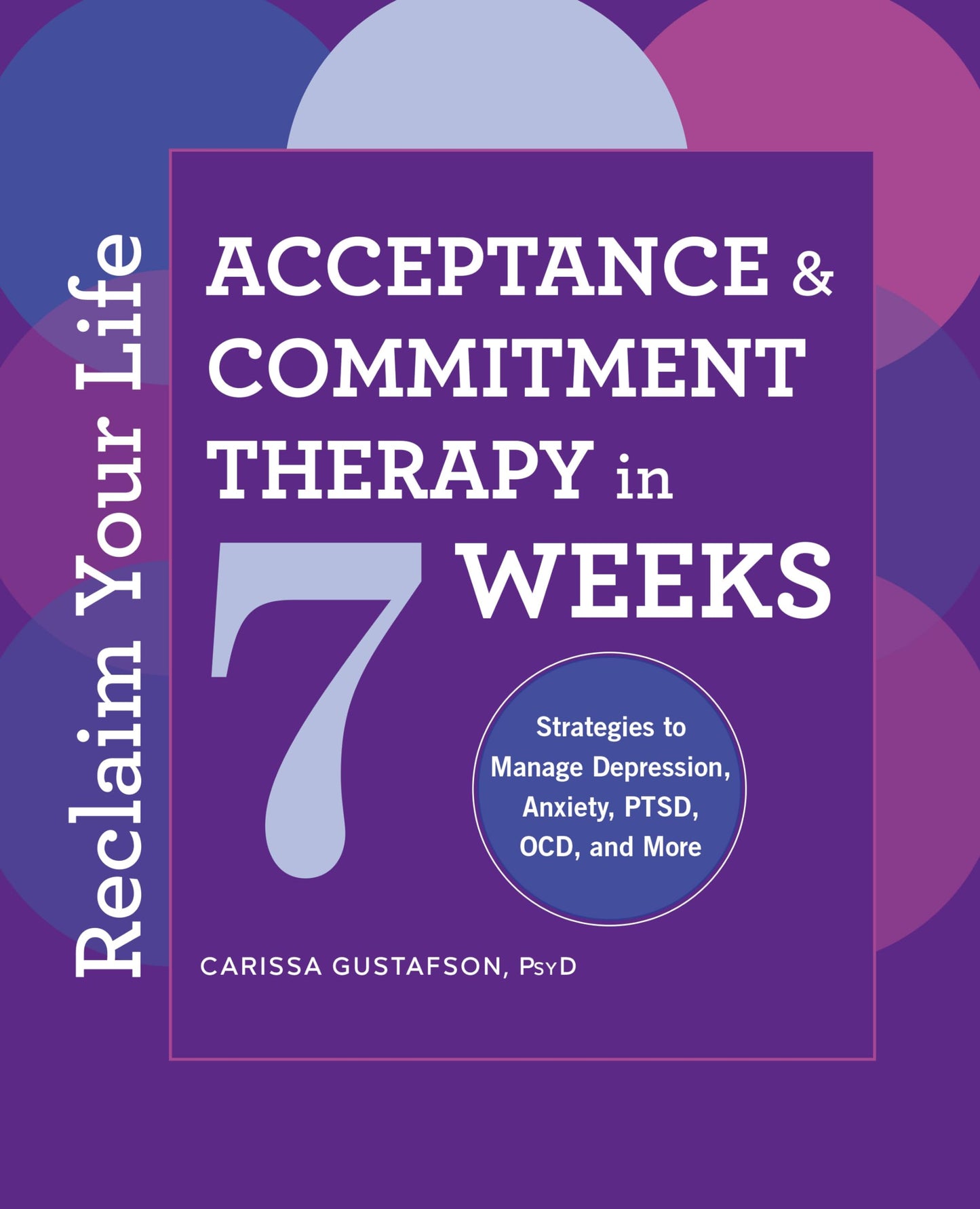 Reclaim Your Life: Acceptance and Commitment Therapy in 7 Weeks - 9714