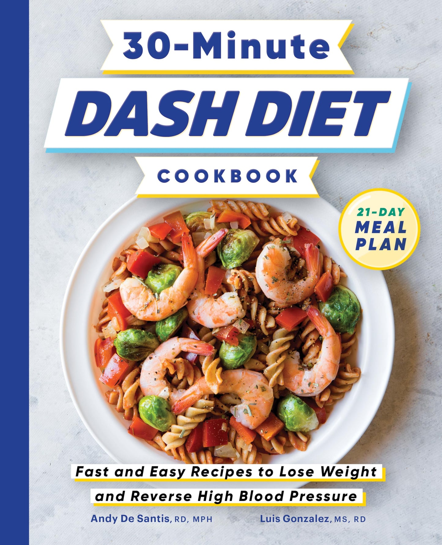 30-Minute DASH Diet Cookbook: Fast and Easy Recipes to Lose Weight and Reverse High Blood Pressure - 998
