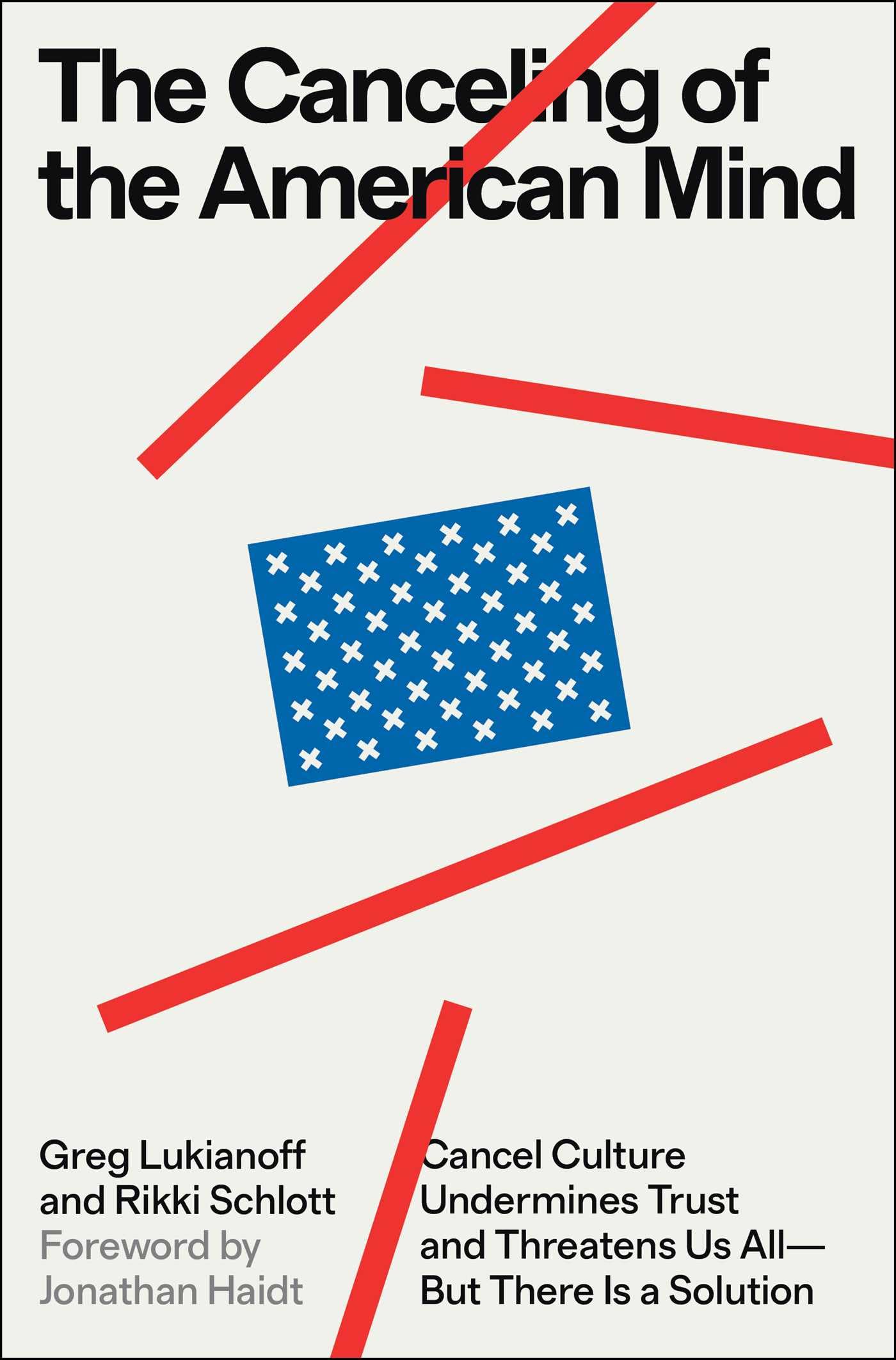 The Canceling of the American Mind: Cancel Culture Undermines Trust and Threatens Us All―But There Is a Solution - 717