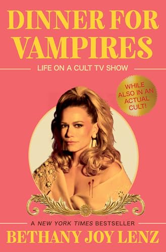 Dinner for Vampires: Life on a Cult TV Show (While also in an Actual Cult!)