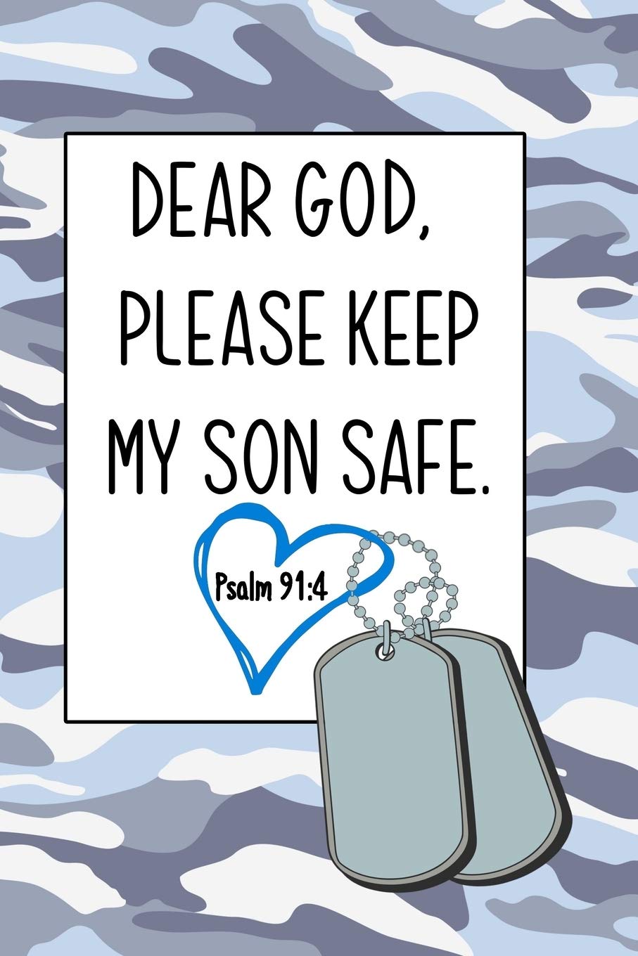 Dear God, Please Keep My Son Safe: Daily Journal & Devotional with Bible Verses about Faith, Courage & Protection - A meaningful gift for an Army Mom ... Soldier (Military Appreciation Gifts)