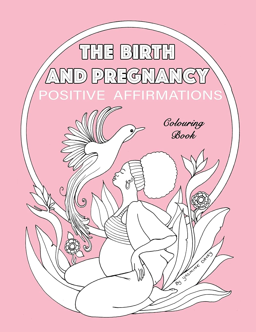 BIRTH AND PREGNANCY POSITIVE AFFIRMATIONS colouring book: colouring book