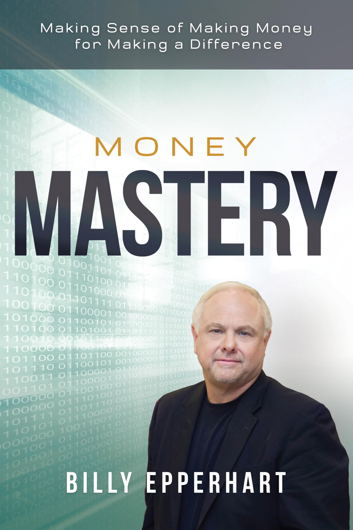 Money Mastery: Making Sense of Making Money for Making a Difference - 5891