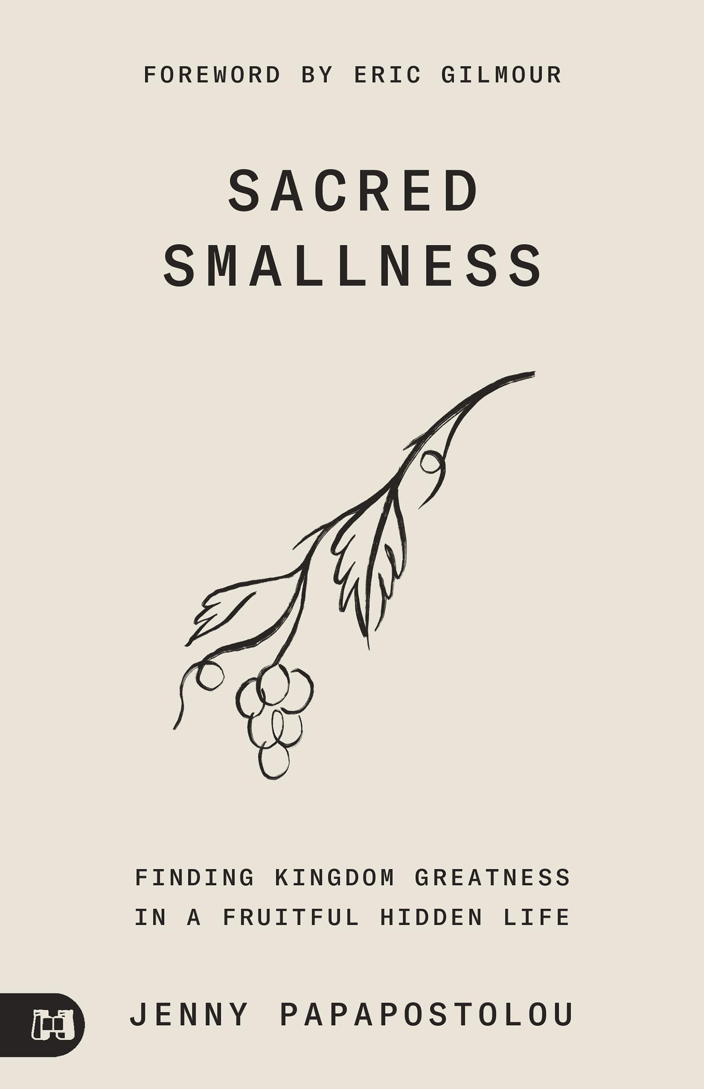 Sacred Smallness: Finding Kingdom Greatness in a Fruitful, Hidden Life - 5868