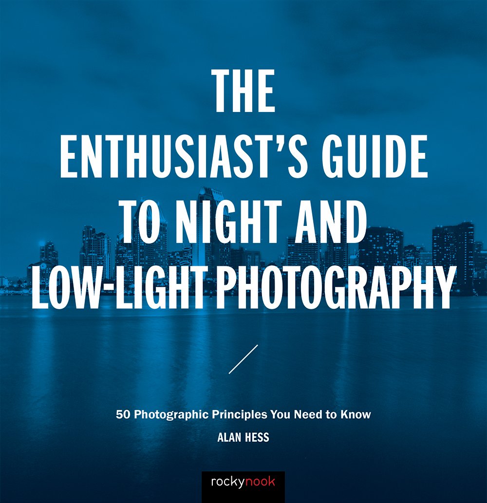 The Enthusiast's Guide to Night and Low-Light Photography: 50 Photographic Principles You Need to Know - 9200