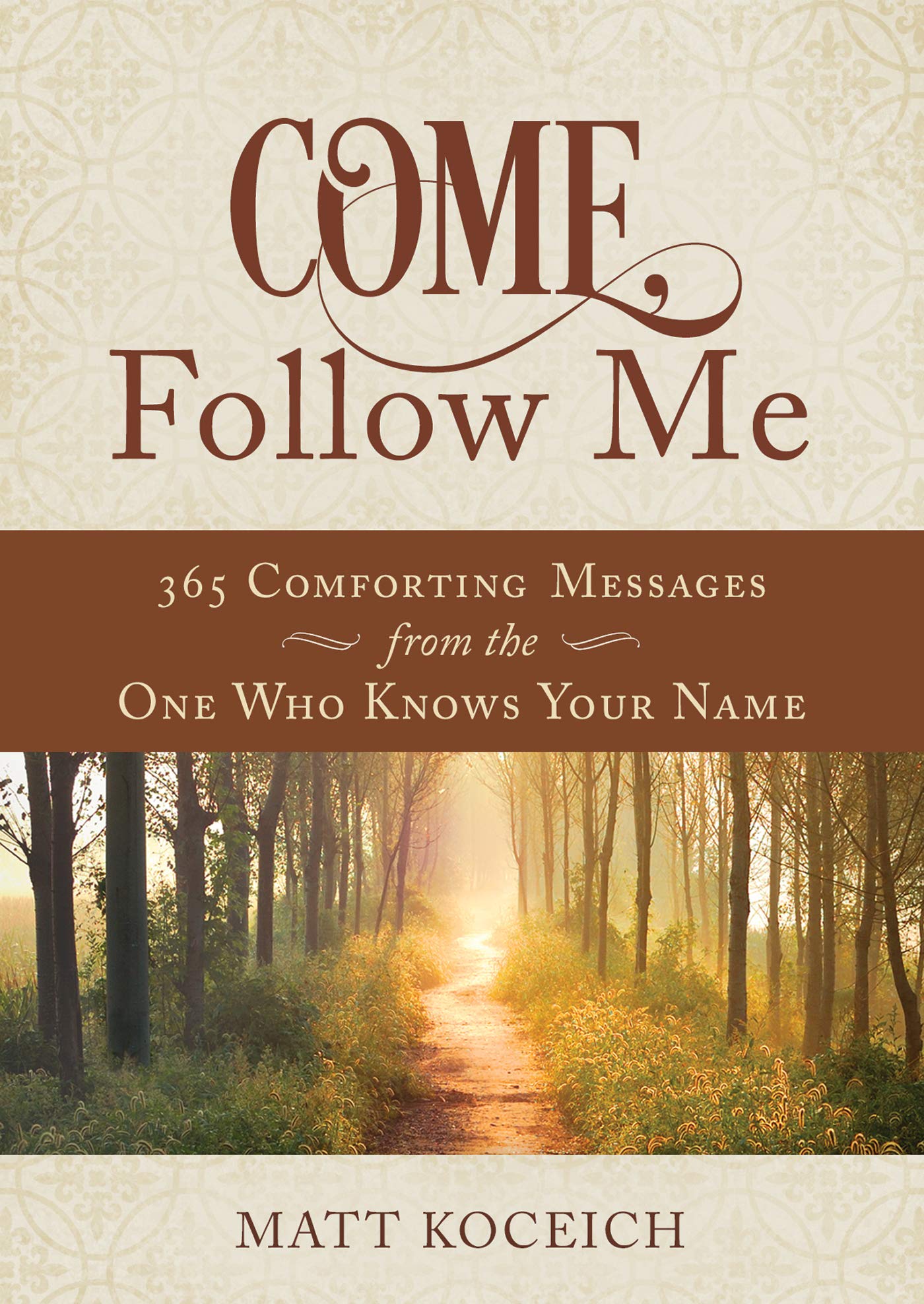 Come, Follow Me: 365 Life-Changing Messages from Your Heavenly Father - 6145