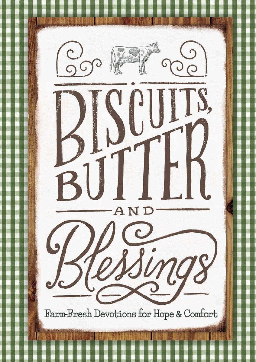 Biscuits, Butter and Blessings: Farm Fresh Devotions for Hope & Comfort - 1157