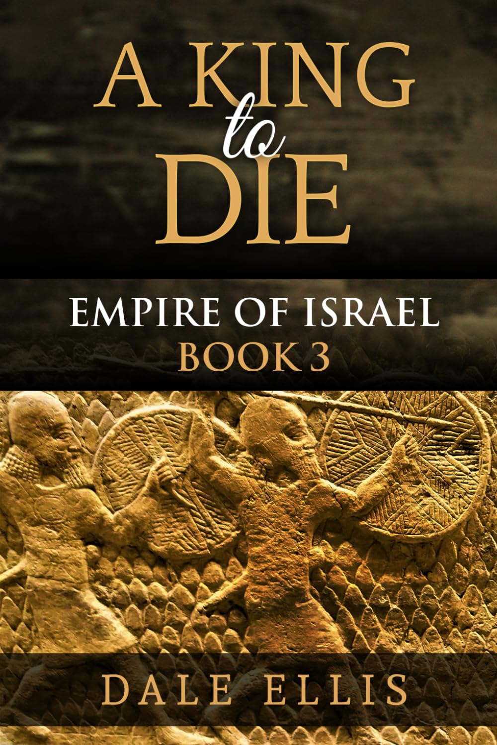 A King to Die: Empire of Israel Book 3