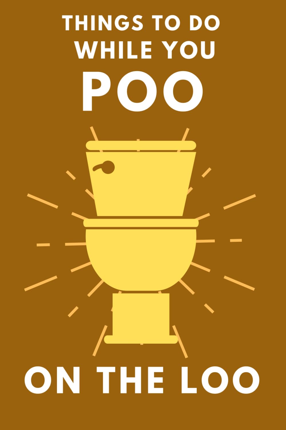 Things To Do While You Poo On The Loo: Activity Book With Funny Facts, Bathroom Jokes, Poop Puzzles, Sudoku & Much More. Perfect Gag Gift. (Alex Smart's Bathroom Readers) - 5918