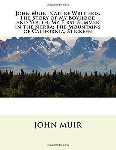 John Muir : Nature Writings: The Story of My Boyhood and Youth; My First Summer in the Sierra; The Mountains of California; Stickeen; Essays - 6057