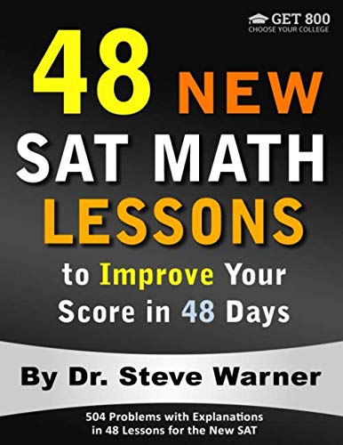 48 New SAT Math Lessons to Improve Your Score in 48 Days: 504 Problems with Explanations in 48 Lessons for the New SAT