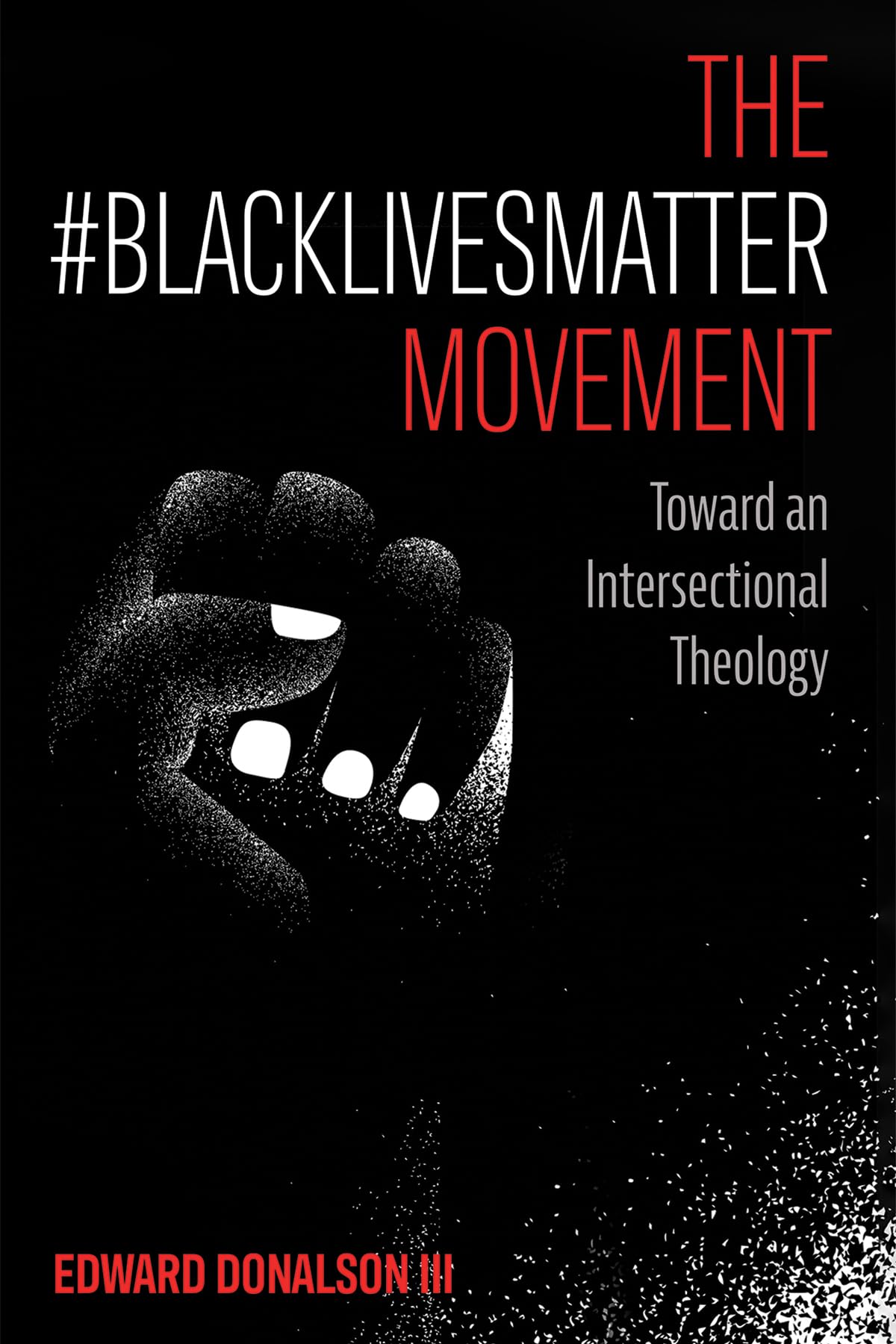 The #BlackLivesMatter Movement: Toward an Intersectional Theology - 9432