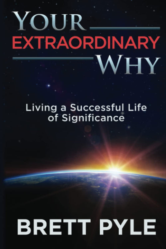 Your Extraordinary Why: Living a Successful Life of Significance - 7706