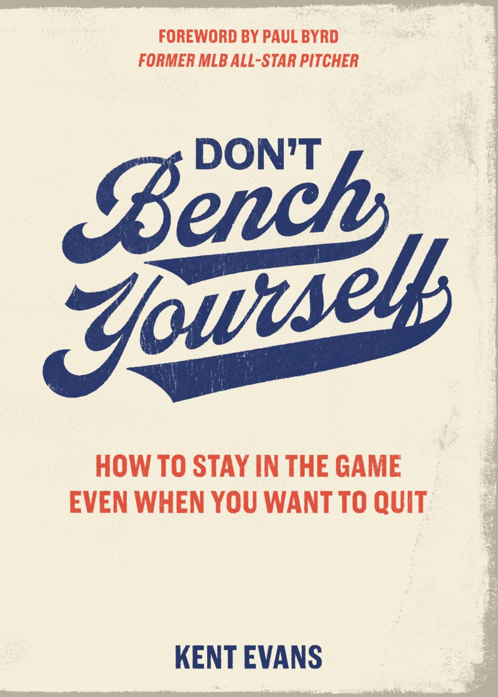 Don't Bench Yourself: How to Stay in the Game Even When You Want to Quit - 9491