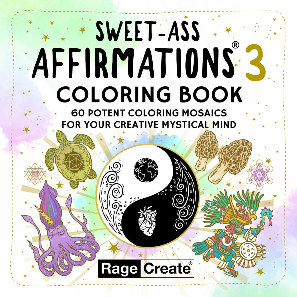 Sweet-Ass Affirmations 3 Coloring Book: 60 Potent Coloring Mosaics for Your Creative Mystical Mind