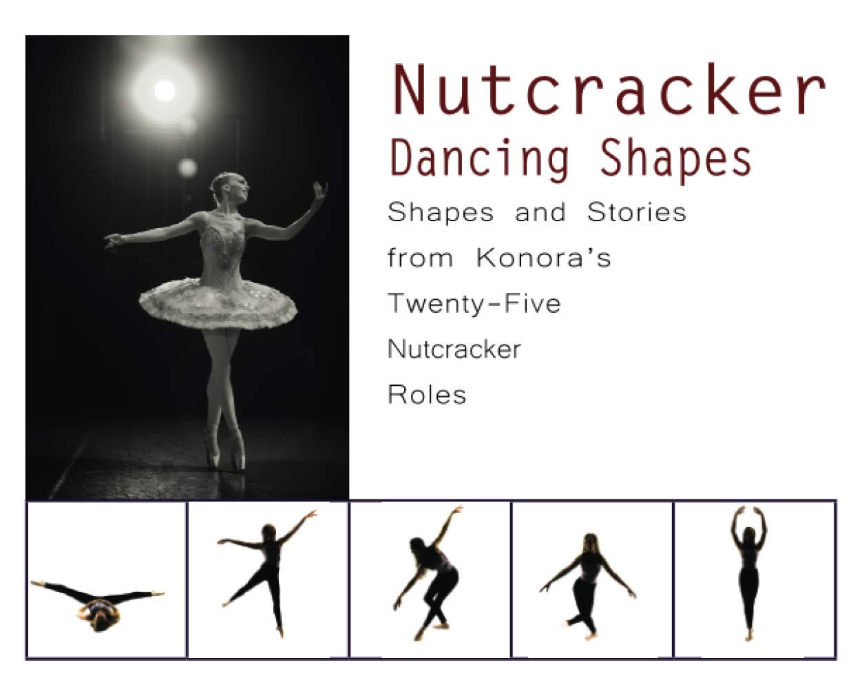 Nutcracker Dancing Shapes: Shapes and Stories from Konora’s Twenty-Five Nutcracker Roles (Dancing Shapes Series) - 5866