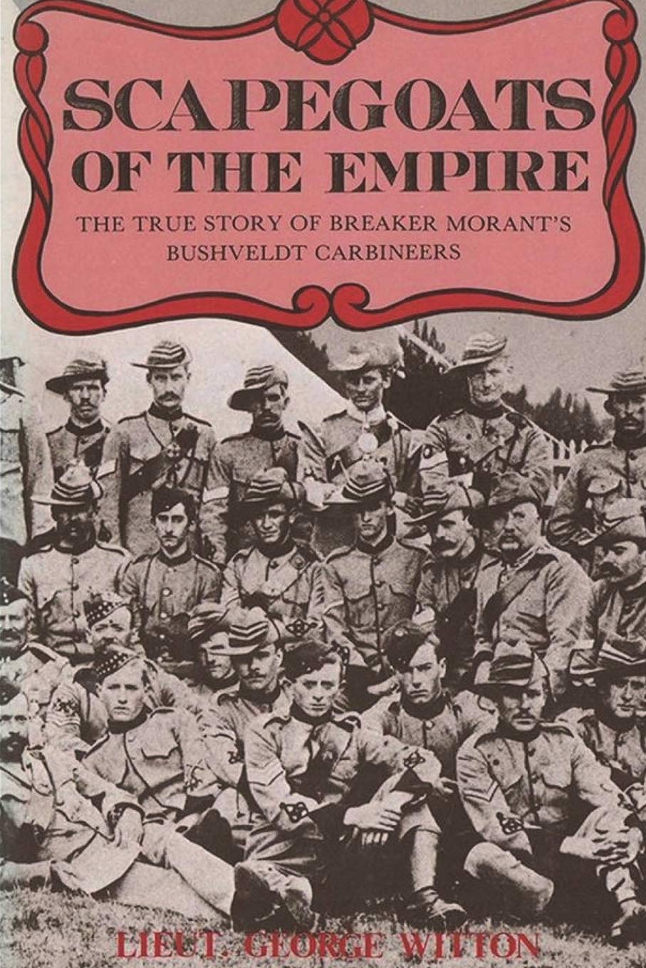 Scapegoats of the Empire: The True Story of Breaker Morant's Bushveldt Carbineers - 1506