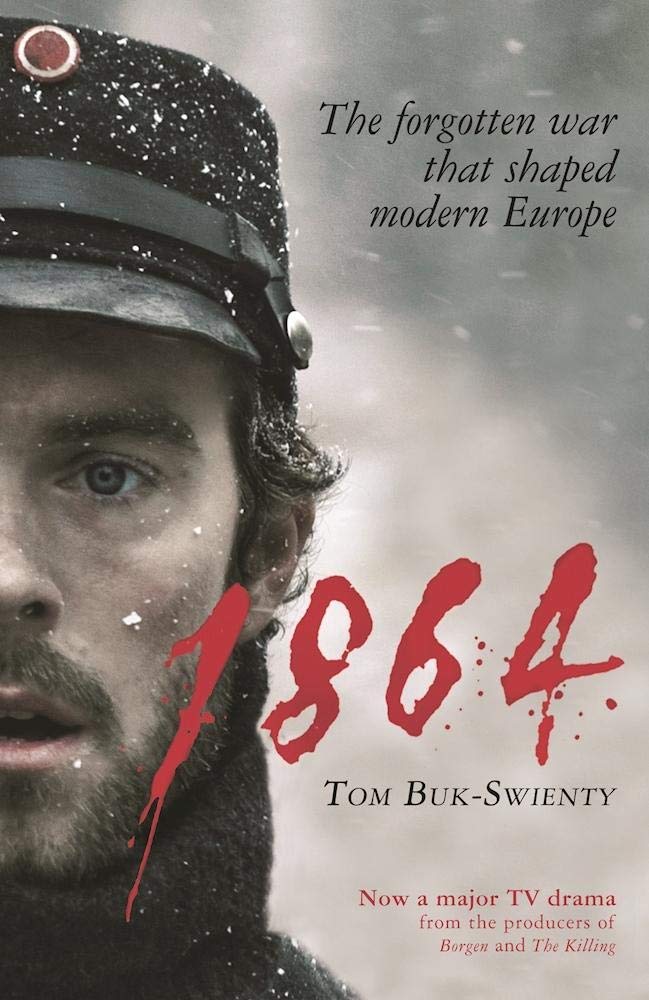 1864: The Forgotten War That Shaped Modern Europe - 8456