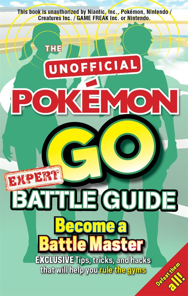 Pokemon Go Expert Battle Guide: Tips, Tricks and Hacks to help you become a Battle Master! - 7115