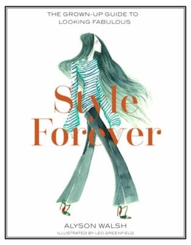 Style Forever: The Grown-Up Guide to Looking Fabulous - 7252