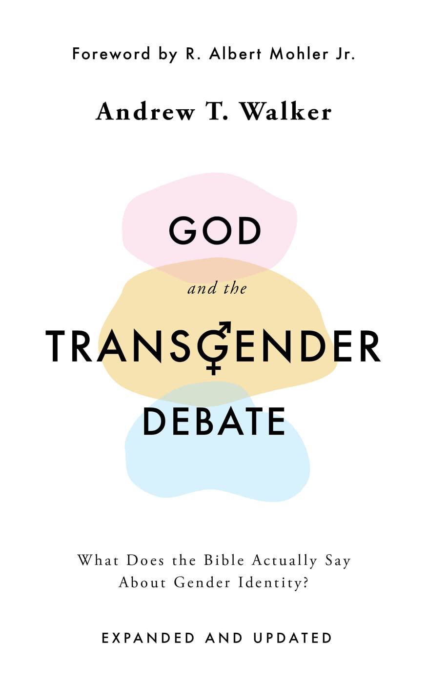 God and the Transgender Debate: What Does the Bible Actually Say about Gender Identity? (Christian book on who we are and relationships)
