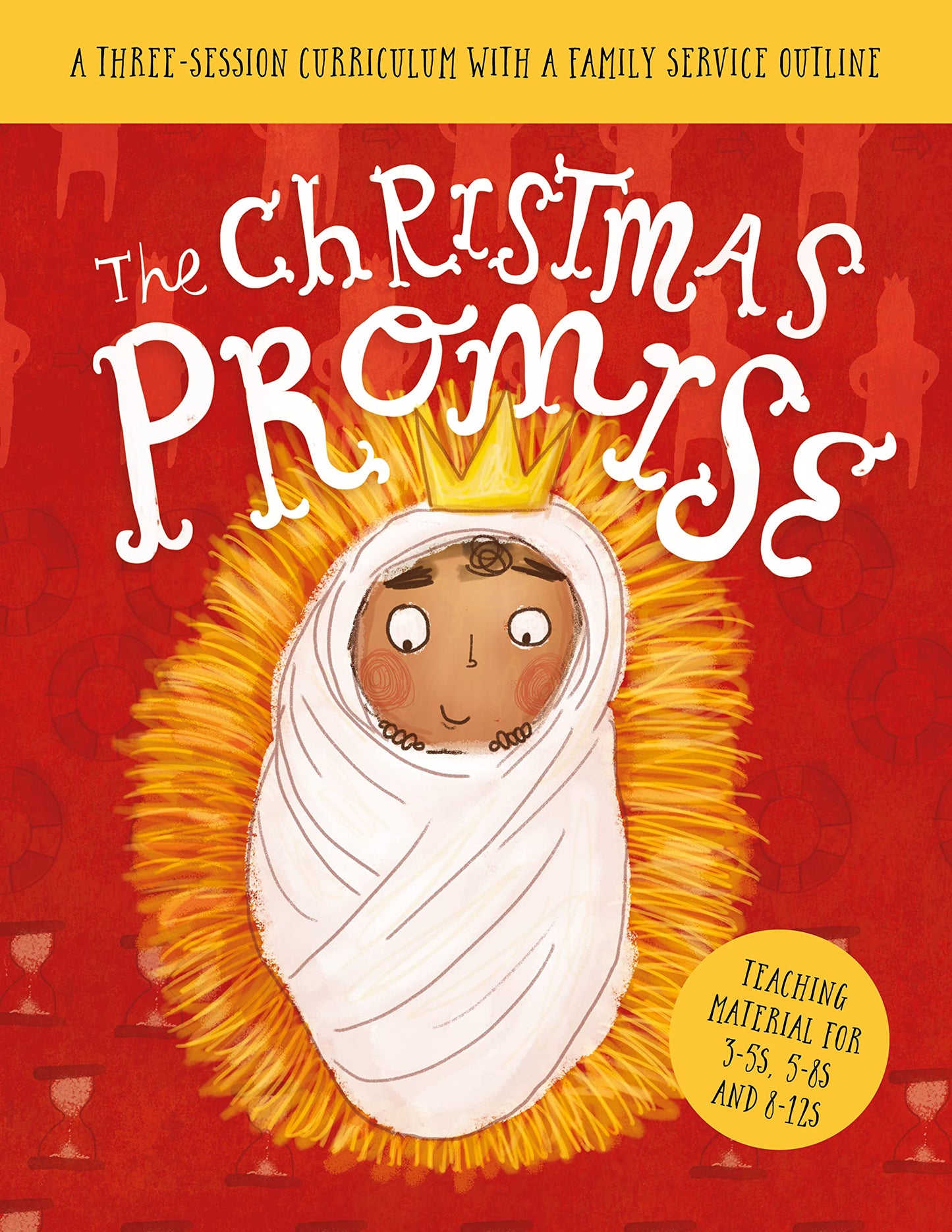 The Christmas Promise Sunday School Lessons: A Three-Session Curriculum With a Family Service Outline (Ministry resource teaching kids the Christmas ... home school, holiday club, family service.) - 4855