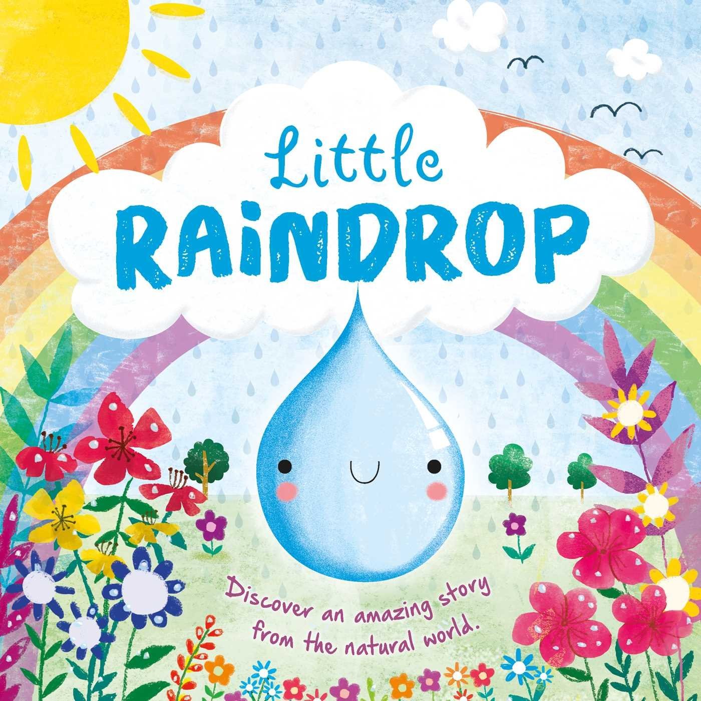 Nature Stories: Little Raindrop-Discover an Amazing Story from the Natural World: Padded Board Book - 7318