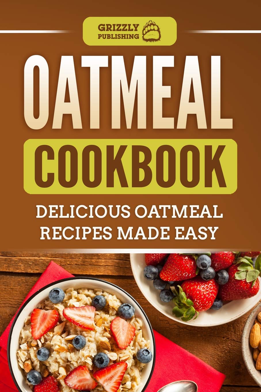 Oatmeal Cookbook: Delicious Oatmeal Recipes Made Easy - 9515