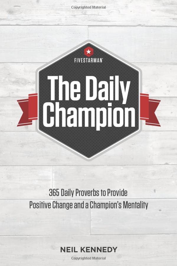 The Daily Champion: 365 Daily Proverbs to Provide Positive Change and a Champion’s Mentality