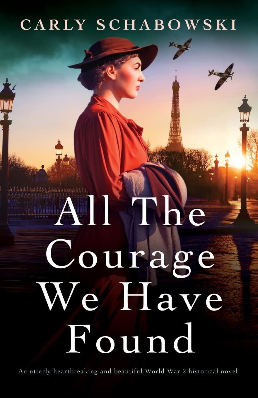 All the Courage We Have Found: An utterly heartbreaking and beautiful World War 2 historical novel - 5789