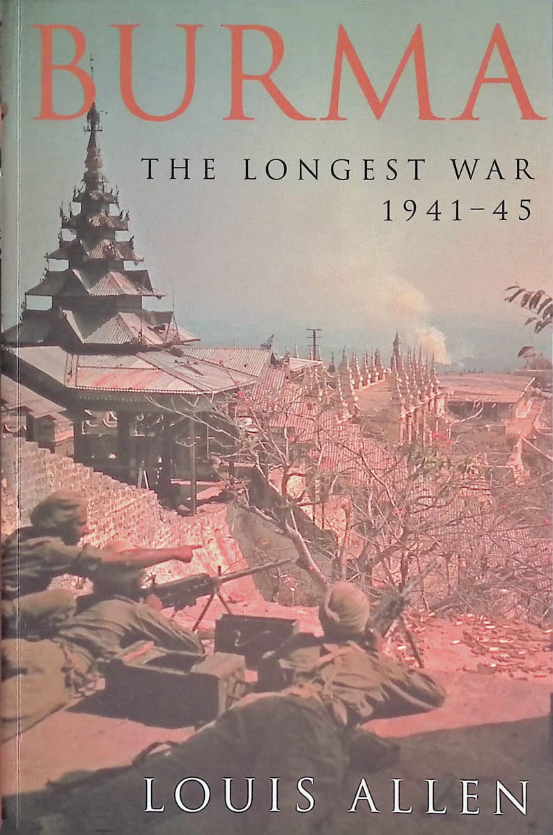 Burma: The Longest War 1941-1945