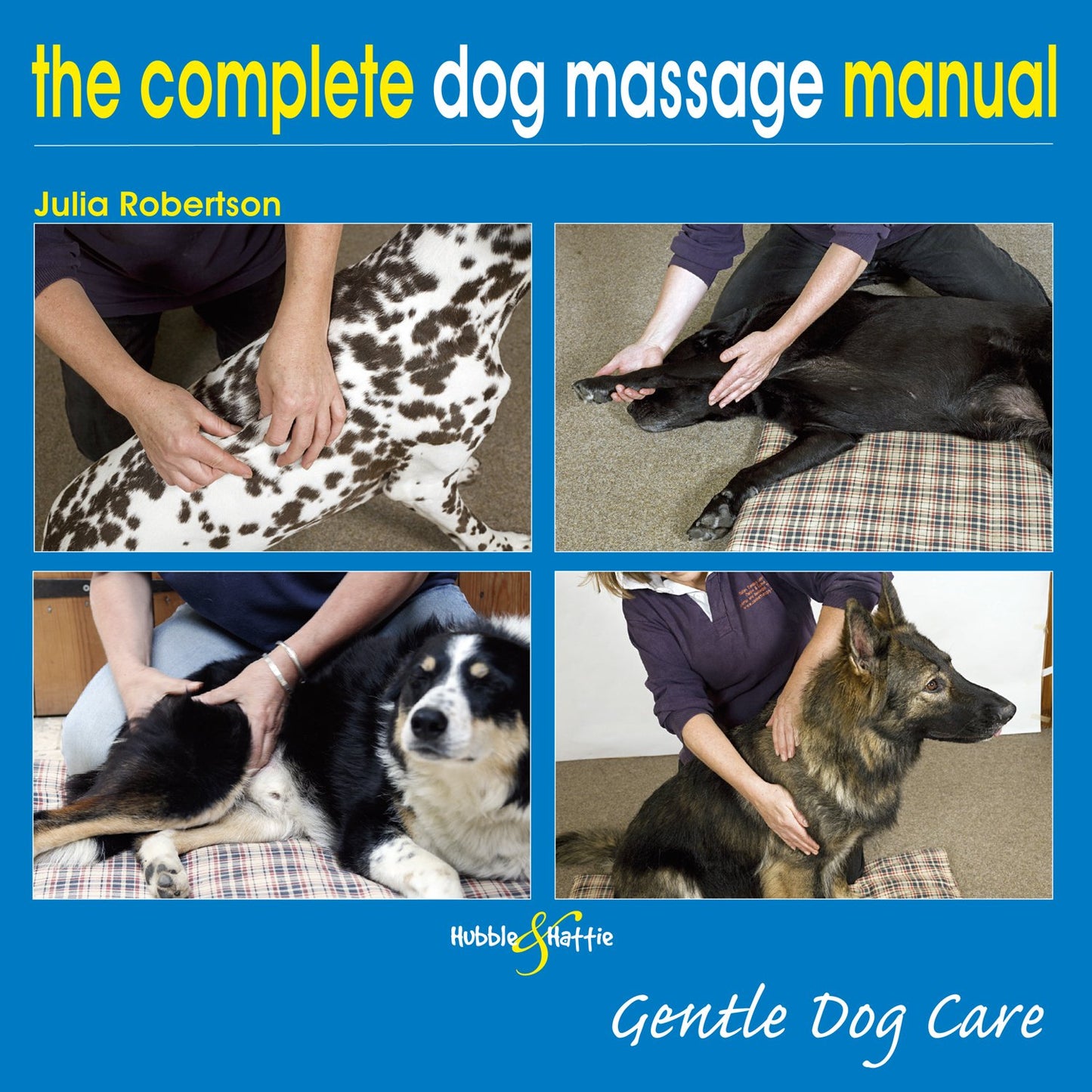 The Complete Dog Massage Manual: Gentle Dog Care