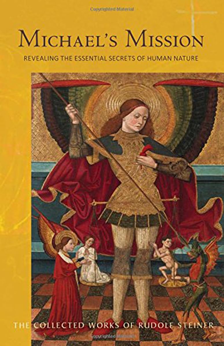 Michael's Mission: Revealing the Essential Secrets of Human Nature (CW 194) (Volume 194) (The Collected Works of Rudolf Steiner)