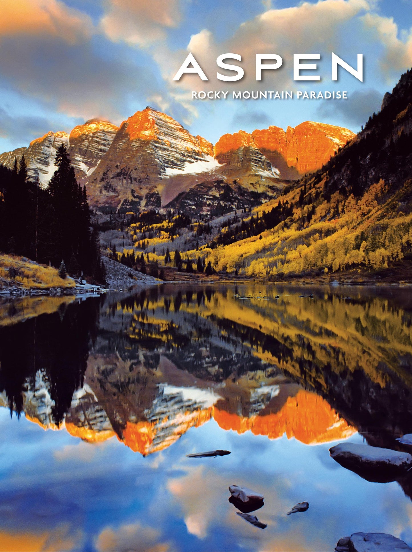 Aspen: Rocky Mountain Paradise: 120 Brilliant Color Photographs by Four of Aspen's Top Photographers